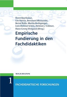 Empirische Fundierung in Den Fachdidaktiken - Bayrhuber, Horst (Editor), and Harms, Ute (Editor), and Muszynski, Bernhard (Editor)