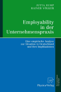 Employability in Der Unternehmenspraxis: Eine Empirische Analyse Zur Situation in Deutschland Und Ihre Implikationen