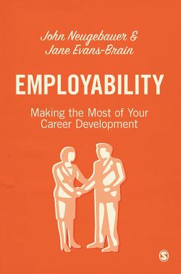 Employability: Making the Most of Your Career Development - Neugebauer, John, and Evans-Brain, Jane