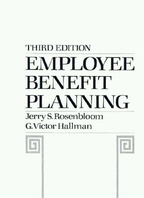 Employee Benefit Planning - Rosenbloom, Gerry, and Rosenbloom, Jerry S, and Hallman, Victor G