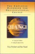 Employee Handbook for Organizational Change: Facing the Problems, Finding the Opportunities - Pritchett, Price