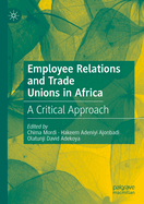 Employee Relations and Trade Unions in Africa: A Critical Approach