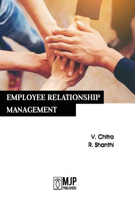 Employee Relationship Management - Shanthi, R, and Chitra, V