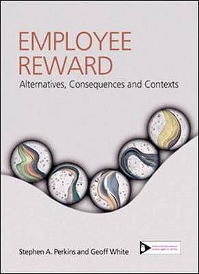Employee Reward : Contexts, Alternatives and Consequences - Perkins, Stephen