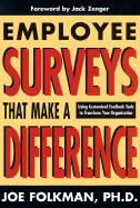 Employee Surveys That Make a Difference: Using Customized Feedback Tools to Transform Your Organization