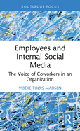 Employees and Internal Social Media: The Voice of Coworkers in an Organization
