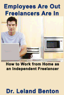 Employees Are Out - Freelancers Are In: How to work from home as an independent freelancer