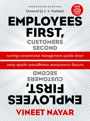 Employees First, Customers Second: Turning Conventional Management Upside Down - Nayar, Vineet