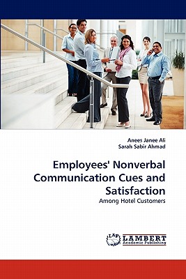 Employees' Nonverbal Communication Cues and Satisfaction - Ali, Anees Janee, and Sabir Ahmad, Sarah