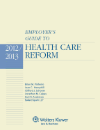 Employers Guide to Health Care Reform, 2012-2013 Edition