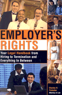 Employer's Rights: Your Legal Handbook from Hiring to Termination and Everything Inbetween