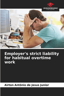 Employer's strict liability for habitual overtime work