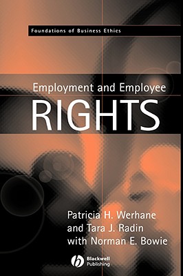 Employment and Employee Rights - Werhane, Patricia, and Radin, Tara J, and Bowie, Norman E