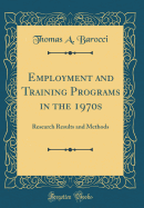 Employment and Training Programs in the 1970s: Research Results and Methods (Classic Reprint)