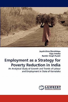 Employment as a Strategy for Poverty Reduction in India - Mandalapu, Jayakrishna, and Intodia, Vijay, and Singh Pundir, Rambir