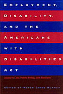 Employment, Disability, and the Americans with Disabilities ACT: Issues in Law, Public Policy, and Research