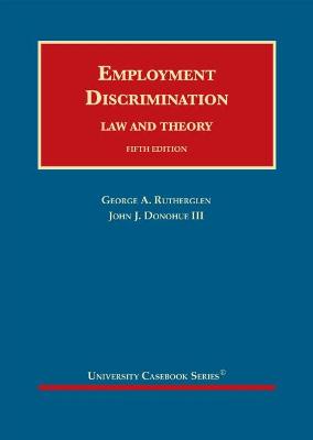 Employment Discrimination: Law and Theory - Rutherglen, George A., and III, John J. Donohue