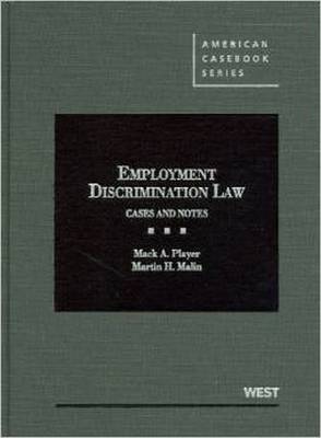 Employment Discrimination Law: Cases and Notes - Player, Mack A., and Malin, Martin