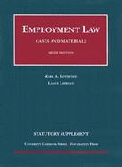 Employment Law Statutory Supplement to Cases and Materials - Rothstein, Mark A, Professor, and Liebman, Lance