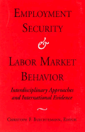 Employment Security and Labor Market Behavior: Interdisciplinary Approaches And... - Buechtemann, Christoph F (Editor)