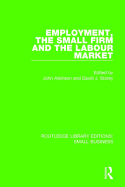 Employment, the Small Firm, and the Labour Market