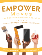 Empower Moves for Social-Emotional Learning: Tools and Strategies to Evoke Student Values