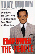 Empower the People: Overthrow the Conspiracy That is Stealing Your Money and Freedom