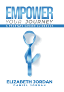 Empower Your Journey: A Prostate Cancer Guidebook