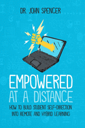 Empowered at a Distance: How to Build Student Self-Direction into Remote and Hybrid Learning