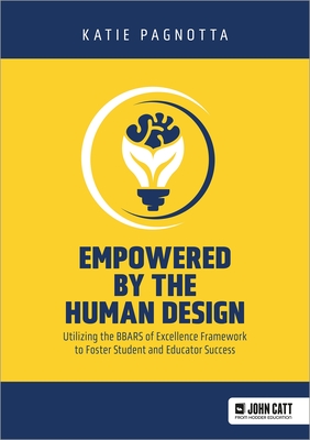 Empowered by the Human Design: Utilizing the BBARS of Excellence Framework to Foster Student and Educator Success - Pagnotta, Katie, MA, LCMHC