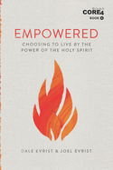 Empowered: Choosing to Live by the Power of the Holy Spirit