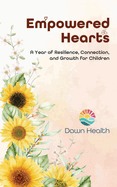 Empowered Hearts: A Year of Resilience, Connection, and Growth for Children
