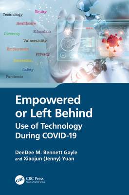 Empowered or Left Behind: Use of Technology During COVID-19 - Bennett Gayle, Deedee M, and Yuan, Xiaojun (Jenny)
