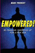 Empowered! : Re-Framing 'Growing Up' for a New Age