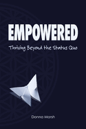 Empowered: Thriving Beyond the Status Quo