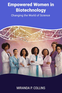 Empowered Women in Biotechnology: Changing the World of Science