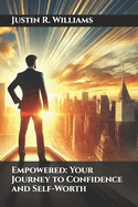 Empowered: Your Journey to Confidence and Self-Worth