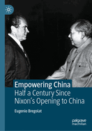 Empowering China: Half a Century Since Nixon's Opening to China