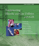 Empowering Electric and Gas Utilities with GIS