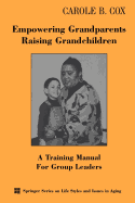 Empowering Grandparents Raising Grandchildren: A Training Manual for Group Leaders