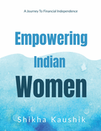 Empowering Indian Women: A journey to financial freedom