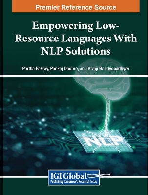 Empowering Low-Resource Languages With NLP Solutions - Pakray (Editor), and Dadure (Editor), and Bandyopadhyay (Editor)