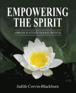 Empowering the Spirit: A Process to Activate Your Soul Potential