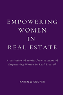 Empowering Women in Real Estate: A collection of stories from 10 years of Empowering Women in Real Estate(R)