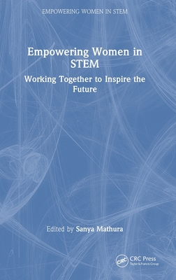 Empowering Women in STEM: Working Together to Inspire the Future - Mathura, Sanya (Editor)
