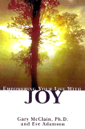 Empowering Your Life with Joy - McClain, Gary, and Adamson, Eve, MFA, and McClain, Ph D