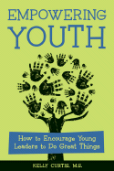 Empowering Youth: How to Encourage Young Leaders to Do Great Things
