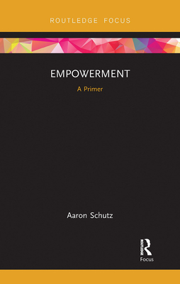 Empowerment: A Primer - Schutz, Aaron