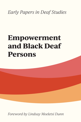 Empowerment and Black Deaf Persons: Volume 1 - Dunn, Lindsay Moeletsi (Foreword by)