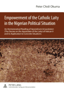 Empowerment of the Catholic Laity in the Nigerian Political Situation: An Hermeneutical Reading of Apostolicam Actuositatem (the Decree on the Apostolate of the Laity) of Vatican II and Its Application to Concrete Situations